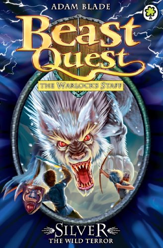 Silver the Wild Terror (Beast Quest #52) Adam BladeMalvel's evil knows no bounds! He has used his dark magic to turn Elenna's faithful wolf, Silver, into a terrifying Beast. Can Tom and Elenna rescue their friend, or will they lose him for ever...?Publish