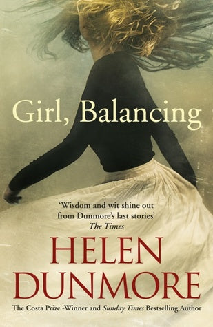 Girl, Balancing Helen DunmoreHaunting, uplifting, beautiful: the final work from Helen DunmoreHelen Dunmore passed away in June 2017, leaving behind this remarkable collection of short stories. With her trademark imagination and gift for making history hu