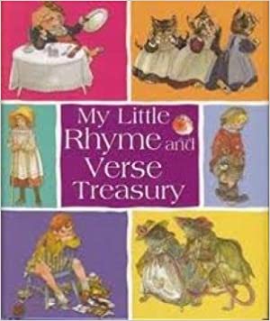 My Little Rhyme and Verse Treasury This Treasury edition of traditional classics and modern verse will introduce your child to the magical world of rhyme and verse. The beautiful illustrations by Eric Kincaid will add to the pleasure of reading about the