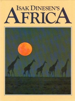 Isak Dinesen's Africa: Images of the Wild Continent from the Writer's Life and W Isak Dinesen's Africa: Images of the Wild Continent from the Writer's Life and WordsIsak DinesenIn her memoir, Out of Africa, and in short stories, Danish-born writer Dinesen