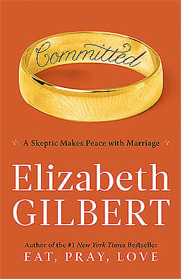 Committed: A Skeptic Makes Peace with Marriage Elizabeth GilbertAt the end of her bestselling memoir Eat, Pray, Love, Elizabeth Gilbert fell in love with Felipe, a Brazilian-born man of Australian citizenship who'd been living in Indonesia when they met.