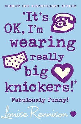 It's OK, I'm Wearing Really Big Knickers It's OK, I'm Wearing Really Big Knickers(Confessions of Georgia Nicolson #2)Louise RennisonBrilliantly funny, teenage angst author Louise Rennison’s second book about the confessions of crazy but lovable Georgia Ni