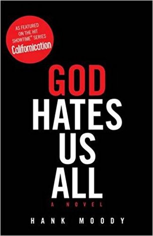 God Hates Us All Hank MoodyThe critically acclaimed show, Californication, is one of Showtime’s highest rated programs. Averaging about two million viewers an episode, it is the most successfully rated freshman series in Showtime history. A Golden Globe n