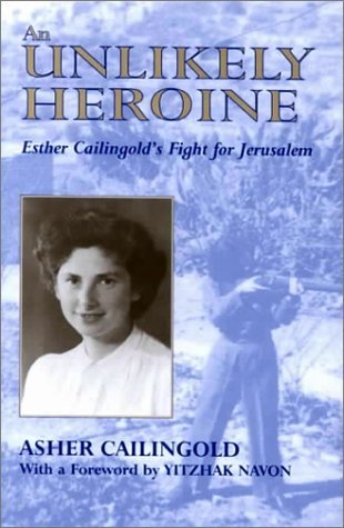 An Unlikely Heroine Asher CailingoldThis is the story of an orthodox Jewish girl, born in the era of the flapper and the Charleston, in 1920s London, who travelled to Jerusalem to teach in 1946. Her letters home form the basis of her memoir of the siege o