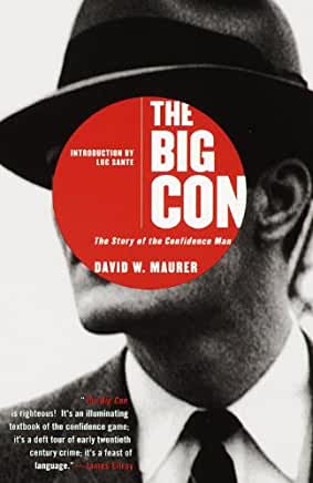 The Big Con: The Story of the Confidence Man and the Confidence Trick David W Maurer'Of all the gifters, the confidence man is the aristocrat, ' wrote David Maurer, a proposition he definitively proved in The Big Con. A professor of linguistics who specia