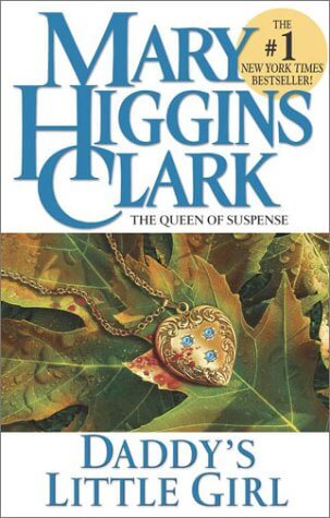 Daddy's Little Girl Mary Higgins Clark Ellie Cavanaugh was only seven years old when her fifteen-year-old sister, Andrea, was murdered near their home in Oldham-on-the-Hudson, a rural village in New York's Westchester County. There were three suspects: Ro