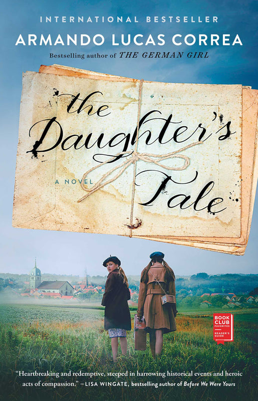 The Daughter's Tale Armando Lucas CorreaFrom the internationally bestselling author of The German Girl, an unforgettable, “searing” (People) saga exploring a hidden piece of World War II history and the lengths a mother will go to protect her children—per