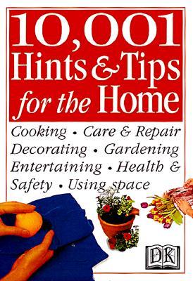 10,001 Hints And Tips For The Home (Hints & Tips) Cassandra KentWith thousands of tips per book, the Hints & Tips series helps users safeguard a home, cook more efficiently, decorate with ease, and organize everything!
