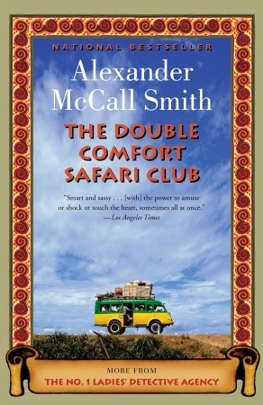 The Double Comfort Safari Club (No. 1 Ladies' Detective Agency #11) Alexander McCall SmithTHE NO. 1 LADIES’ DETECTIVE AGENCY - Book 11Fans around the world adore the best-selling No. 1 Ladies’ Detective Agency series and its proprietor, Precious Ramotswe,