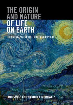 The Origin and Nature of Life on Earth: The Emergence of the Fourth Geosphere Eric Smith and Harold J MorowitzUniting the conceptual foundations of the physical sciences and biology, this groundbreaking multidisciplinary book explores the origin of life a