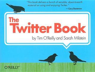 The Twitter Book Tim O'Reilly and Sarah Milstein"Media organizations should take note of Twitter's power to quickly reach their target consumers." --Tim O'Reilly (@timoreilly), in a Los Angeles Times interview, March 2009This practical guide will teach yo