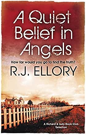 A Quiet Belief in Angels RJ ElloryA superb, atmospheric thriller from 'one of crime fiction's new stars' [Sunday Telegraph]Joseph Vaughan's life has been dogged by tragedy. Growing up in the 1950s, he was at the centre of series of killings of young girls