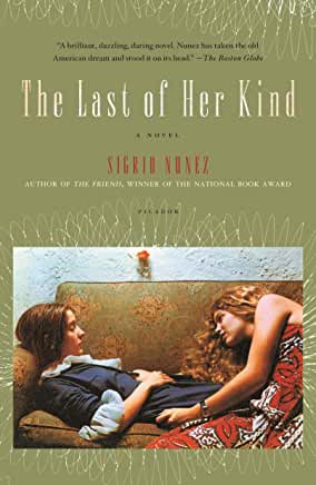 The Last of Her Kind Sigrid Nunez The paths of two women from different walks of life intersect amid counterculture of the 1960s in this haunting and provocative novel from the National Book Award-winning author of The FriendNamed a Best Book of the Year