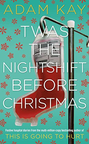Twas the Nightshift Before Christmas Adam KayThe number one Sunday Times bestseller – with a new, fantastically festive front cover! Twas the Nightshift Before Christmas is a short gift book of festive diaries from the author of multi-million-copy bestsel