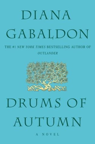 Drums of Autumn (Outlander #4) Diana GabaldonThe magnificent saga continues....It began in Scotland, at an ancient stone circle. There, a doorway, open to a select few, leads into the past—or the grave. Claire Randall survived the extraordinary passage, n