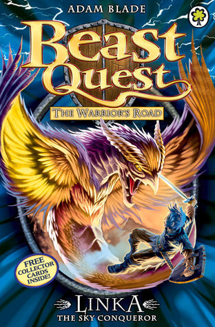 Linka the Sky Conqueror (Beast Quest #76) Adam Blade Fourth in the Warrior's Road subseries The Warrior's Road is perilous, and Tom must face an enemy from the air. Linka the Sky Conqueror is here to battle the heroes! Does Tom have the strength to surviv