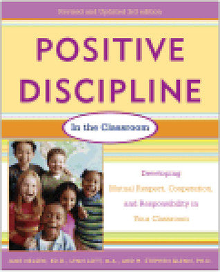 Positive Discipline In the Classroom Positive Discipline in the Classroom: Developing Mutual Respect, Cooperation, and Responsibility in Your ClassroomJane Nelsen, Lynn Lott, and H. Stephen GlennThe Acclaimed Bestseller That Can Improve Your Classroom Exp