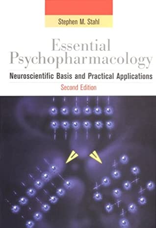 Essential Psychopharmacology: Neuroscientific Basis and Practical Applications - Eva's Used Books