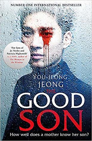 The Good Son You-Jeong JeongThe good son, 25-year-old student Yu-jin, wakes one morning to find himself covered in blood, a dead body downstairs and his memory of the night before a blank. This is an unnerving psychological thriller by You-jeong Jeong, So