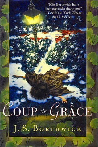 Coup de Grace (Sarah Deane Mystery #10) JS BorthwickNewly minted PhD and sometime amateur detective Sarah Deane goes to teach at a New England girls' boarding school with a famously iron-fisted French teacher, Mme. Carpentier. But soon afterwards an art t