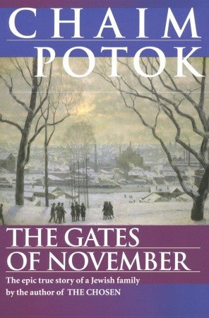 The Gates of November Chaim Potok"REMARKABLE . . . A WONDERFUL STORY."--The Boston GlobeThe father is a high-ranking Communist officer, a Jew who survived Stalin's purges. The son is a "refusenik," who risked his life and happiness to protest everything h