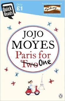 Paris for One Jojo MoyesBestselling author Jojo Moyes brings us a charming and heart-warming short story in association with Quick Reads.Nell is twenty-six and has never been to Paris. She has never even been on a weekend away with her boyfriend. Everyone