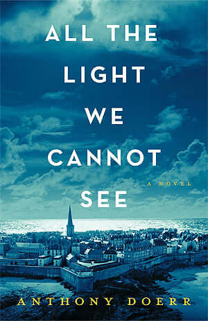 All the Light We Cannot See Anthony Doerr'Open your eyes and see what you can with them before they close forever.'For Marie-Laure, blind since the age of six, the world is full of mazes. The miniature of a Paris neighbourhood, made by her father to teach