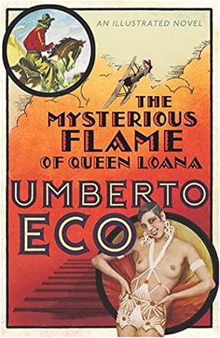 The Mysterious Flame Of Queen Loana: An Illustrated Novel Umberto EcoYambo, a sixty-ish rare book dealer who lives in Milan has suffered a loss of memory; not the kind of memory neurologists call 'semantic' (Yambo remembers all about Julius Caesar and can