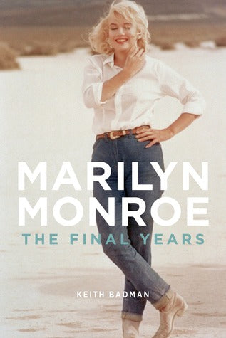 Marilyn Monroe: The Final Years Keith BadmanPublished for the fiftieth anniversary of her tragic death, this definitive account dispels the rumors and sets the record straight on her last two yearsMarilyn Monroe passed away at the age of thirty-six under