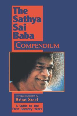 Sathya Sai Baba Compendium: A Guide to the First Seventy Years Brian SteelThis text provides basic background information about the Avatar Bhagavan Sri Sathya Sai Baba, whose message is that all religions are equally valid, and all people are essentially