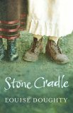 Stone Cradle Louise DoughtyAs the Romany people struggle to survive the changes of the 20th century, the author charts one family's path through persecution and tragedy, asking, can the Romany spirit survive in a century that no longer has space for them?