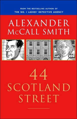 44 Scotland Street Alexander McCall Smith44 SCOTLAND STREET - Book 1The residents and neighbors of 44 Scotland Street and the city of Edinburgh come to vivid life in these gently satirical, wonderfully perceptive serial novels, featuring six-year-old Bert