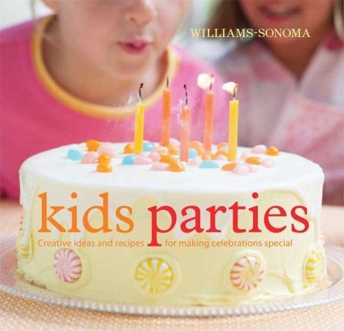 Kid's Parties: Creative ideas and recipes for making celebrations special Williams-Sonoma Kid's Parties: Creative ideas and recipes for making celebrations specialLisa Atwood With eye-catching photography that will entice all ages, an easy-to-use format,