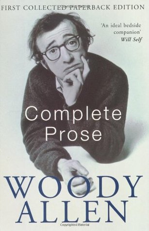 Complete Prose Woody AllenThe Complete Prose of Woody Allen is a collection of fifty-two pieces of hilarious writing which firmly establish the author in the tradition of Groucho Marx and James Thurber. Woody Allen's prose displays his versatility and vir