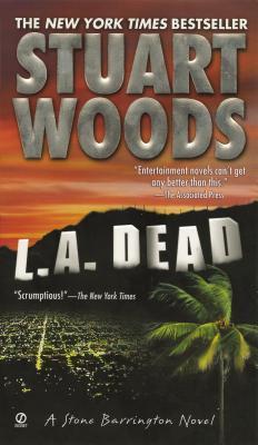 LA Dead (Stone Barrington #6) Stuart Woods Cop-turned-lawyer-and-investigator Stone Barrington ventures out to the west coast and out on a limb in this "stylish whodunit" (Detroit News). 'L.A. Dead' is filled with murder, and romance too. It's from the be