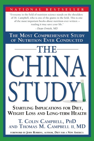 The China Study: The Most Comprehensive Study of Nutrition Ever Conducted.. The China Study: The Most Comprehensive Study of Nutrition Ever Conducted and the Startling Implications for Diet, Weight Loss, and Long-term Health T. Colin Campbell and Thomas M