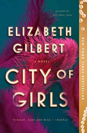 City of Girls Elizabeth GilbertAN INSTANT NEW YORK TIMES BESTSELLER!From the # 1 New York Times bestselling author of Eat Pray Love and The Signature of All Things, a delicious novel of glamour, sex, and adventure, about a young woman discovering that you