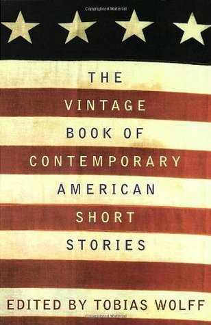 The Vintage Book of Contemporary American Short Stories Edited by Tobias WolffThe thirty-three stories in this volume prove that American short fiction maybe be our most distinctive national art form. As selected and introduced by Tobias Wolff, they also