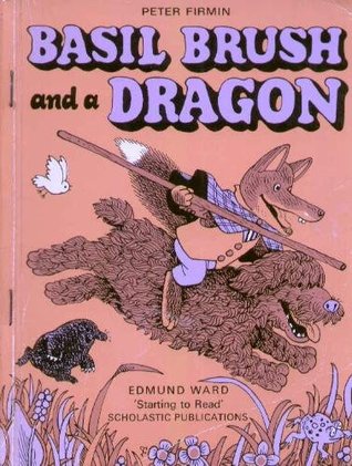 Basil Brush and a Dragon Peter Firmin New edition (Starting to Read), 48 pages Published June 1975 by Littlehampton Book Services Ltd (first published 1971)