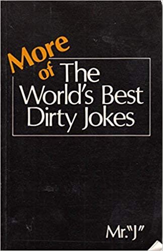 More of the World's Best Dirty Jokes Mr J
