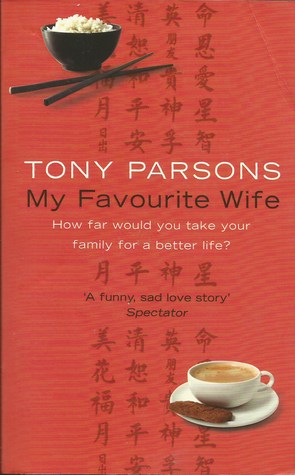 My Favourite Wife Tony ParsonsInto the booming, gold-rush city of Shanghai fly Bill and Becca Holden and their small daughter Holly - a young family seeking their fortune far from their north London home.When tragedy forces Becca to return to London with