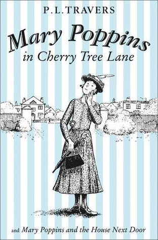 Mary Poppins In Cherry Tree Lane & Mary Poppins And The House Next Door PL Travers Discover the joy and wonder of Mary Poppins in the classic adventures!The original and classic stories available now in all-new luxurious livery in time for the release of