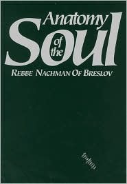 Anatomy of the Soul: Rebbe Nachman of Breslov Chaim KramerSince man was created in the image of God, each organ of the human body has a spiritual as well as a physical meaning. Rebbe Nachman said that his teachings discuss every limb of the body. This wor