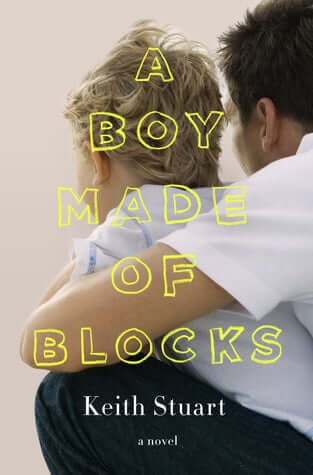 A Boy Made of Blocks Keith StuartMeet thirtysomething dad, AlexHe loves his wife Jody, but has forgotten how to show it. He loves his son Sam, but doesn't understand him. Something has to change. And he needs to start with himself.Meet eight-year-old Sam.