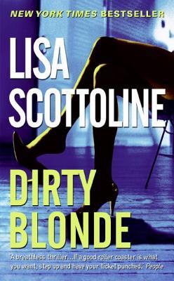 Dirty Blonde Lisa Scottoline“A breathless thriller. . . . If a good roller-coaster is what you want, step up and have your ticket punched.”—PeopleA female judge finds her life and her career on the line when the defendant in a high-profile lawsuit is kill