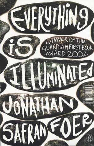 Everything is Illuminated Johnathan Safran FoerWith only a yellowing photograph in hand, a young man -- also named Jonathan Safran Foer -- sets out to find the woman who may or may not have saved his grandfather from the Nazis. Accompanied by an old man h