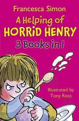 A Helping of Horrid Henry: 3 Books in 1 (Horrid Henry #4-6) Francesca SimonBumper collection of three books in a top-selling series about an awesomely naughty child.