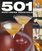 501 Must-Drink Cocktails Emma BeareCocktails are stylish and sophisticated, and turn any party into a special event. 501 Must-Drink Cocktails contains a vast range of cocktails to suit any occasion, from a summer lunch party out of doors to pre-Christmas