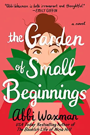 The Garden of Small Beginnings Abbi Waxman“A quirky, funny, and deeply thoughtful book”* that’s “filled with characters you’ll love and wish you lived next door to in real life”** from the author of The Bookish Life of Nina Hill.Lilian Girvan has been a s