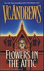 Flowers in the Attic (Dollanganger #1) VC AndrewsFlowers in the Attic(Dollanganger #1)The four Dollanganger children had such perfect lives -- a beautiful mother, a doting father, a lovely home. Then Daddy was killed in a car accident, and Momma could no